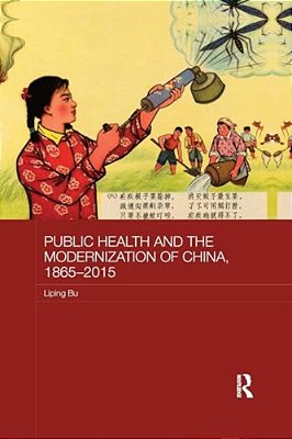 Public Health And The Modernization Of China, 1865-2015-..