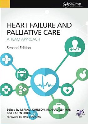 Heart Failure And Palliative Care: A Team Approach, Second Edition-..