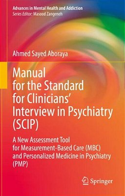 Manual For The Standard For Clinicians' Interview In Psychiatry (Scip): A New Assessment Tool For Measurement-Based Care (Mbc) And Personalized Medici-..