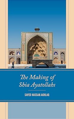 The Making Of Shia Ayatollahs-..