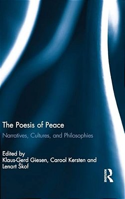 The Poesis Of Peace: Narratives, Cultures, And Philosophies-..