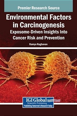 Environmental Factors In Carcinogenesis: Exposome-Driven Insights Into Cancer Risk And Prevention-..