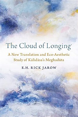 Cloud Of Longing: A New Translation And Eco-Aesthetic Study Of Kalidasa's Meghaduta-..