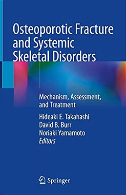 Osteoporotic Fracture And Systemic Skeletal Disorders: Mechanism, Assessment, And Treatment-..