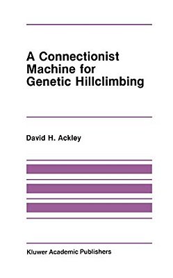 A Connectionist Machine For Genetic Hillclimbing-..