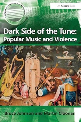 Dark Side Of The Tune: Popular Music And Violence-..