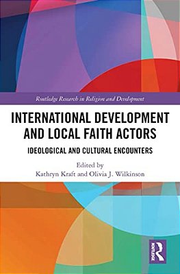 International Development And Local Faith Actors: Ideological And Cultural Encounters-..