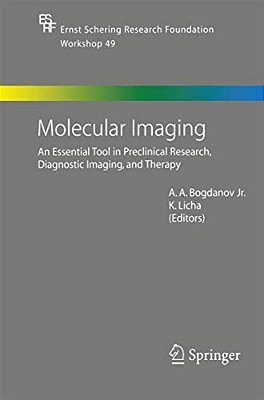Molecular Imaging: An Essential Tool In Preclinical Research, Diagnostic Imaging, And Therapy-..