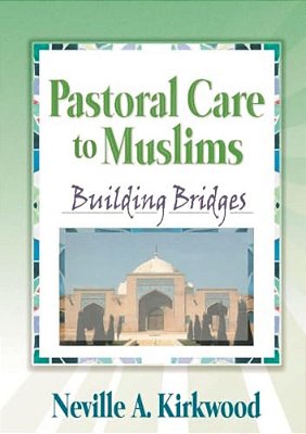 Pastoral Care To Muslims: Building Bridges-..