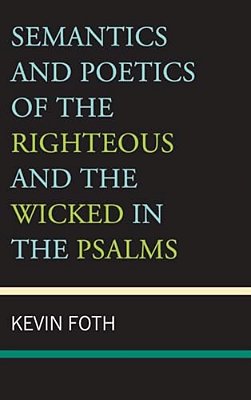 Semantics And Poetics Of The Righteous And The Wicked In The Psalms-..