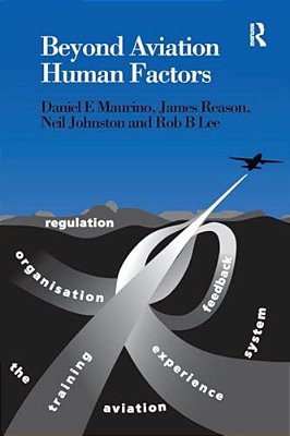 Beyond Aviation Human Factors: Safety In High Technology Systems-..