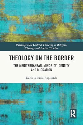 Theology On The Border: The Mediterranean, Minority Identity And Migration-..