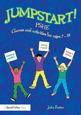Jumpstart! Pshe: Games And Activities For Ages 7-13-..