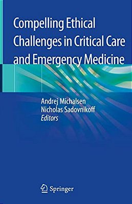 Compelling Ethical Challenges In Critical Care And Emergency Medicine-..