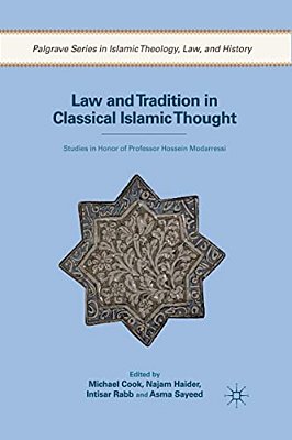 Law And Tradition In Classical Islamic Thought: Studies In Honor Of Professor Hossein Modarressi-..