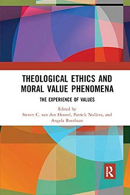 Theological Ethics And Moral Value Phenomena: The Experience Of Values-..