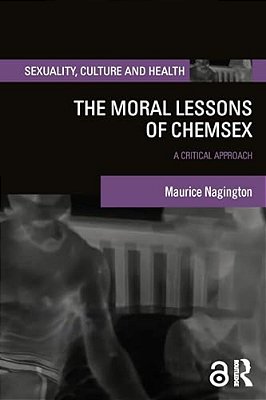 The Moral Lessons Of Chemsex: A Critical Approach-..