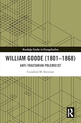 William Goode (1801-1868): Anti-Tractarian Polemicist-..