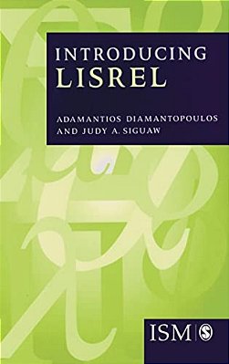 Introducing Lisrel: A Guide For The Uninitiated-..