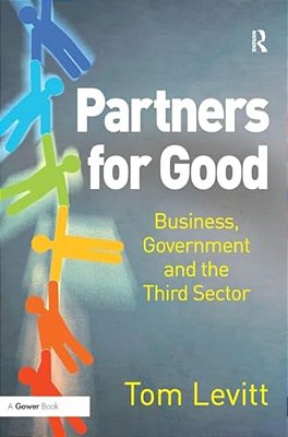 Partners For Good: Business, Government And The Third Sector-..
