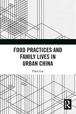 Food Practices And Family Lives In Urban China-..