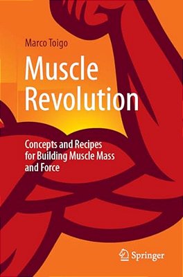 Muscle Revolution: Concepts And Recipes For Building Muscle Mass And Force-..