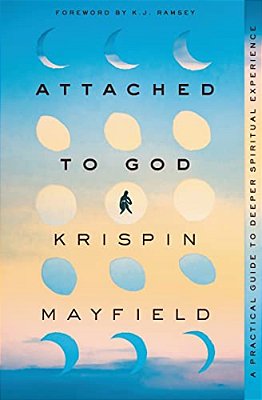 Attached To God: A Practical Guide To Deeper Spiritual Experience-..