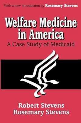 Welfare Medicine In America: A Case Study Of Medicaid-..