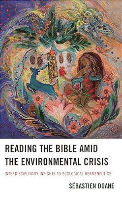 Reading The Bible Amid The Environmental Crisis: Interdisciplinary Insights To Ecological Hermeneutics-..