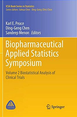 Biopharmaceutical Applied Statistics Symposium: Volume 2 Biostatistical Analysis Of Clinical Trials-..