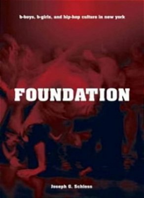 Foundation: B-Boys, B-Girls, And Hip-Hop Culture In New York-..