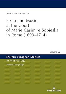 Festa And Music At The Court Of Marie Casimire Sobieska In Rome (1699-1714)-..