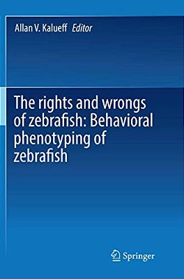 The Rights And Wrongs Of Zebrafish: Behavioral Phenotyping Of Zebrafish-..