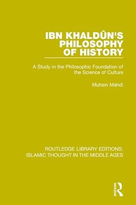 Ibn Khaldûn's Philosophy Of History: A Study In The Philosophic Foundation Of The Science Of Culture-..