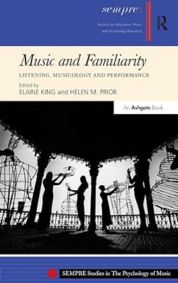 Music And Familiarity: Listening, Musicology And Performance-..