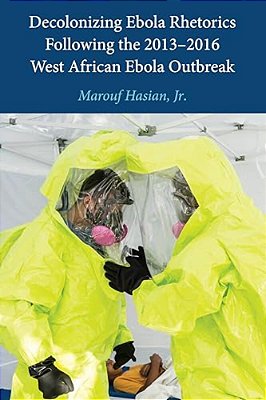 Decolonizing Ebola Rhetorics Following The 2013-2016 West African Ebola Outbreak-..