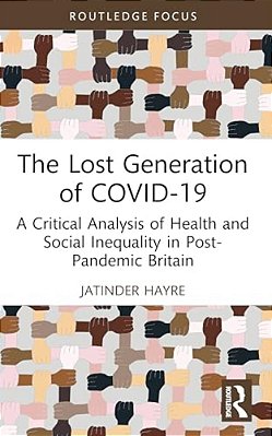 The Lost Generation Of Covid-19: A Critical Analysis Of Health And Social Inequality In Post-Pandemic Britain-..