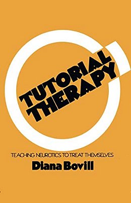 Tutorial Therapy: Teaching Neurotics To Treat Themselves-..