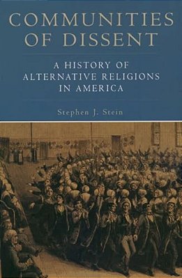 Communities Of Dissent: A History Of Alternative Religions In America-..