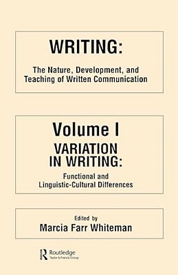 Writing: The Nature, Development, And Teaching Of Written Communication-..