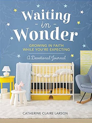 Waiting In Wonder: Growing In Faith While You'Re Expecting (A Pregnancy Memory Book, Devotional, And Journal) - The Perfect Christian Baby Shower Gift-..
