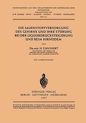 Die Sauerstoffversorgung Des Gehirns Und Ihre Störung Bei Der Liquordrucksteigerung Und Beim Hirnödem-..