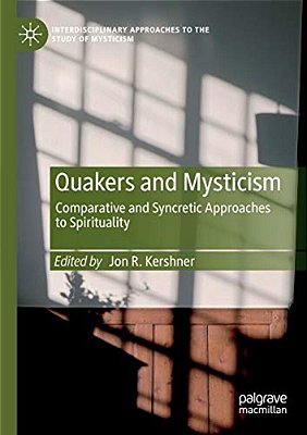 Quakers And Mysticism: Comparative And Syncretic Approaches To Spirituality-..