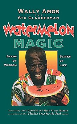 Watermelon Magic: Seeds Of Wisdom, Slices Of Life-..
