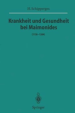 Krankheit Und Gesundheit Bei Maimonides: (1138-1204)-..