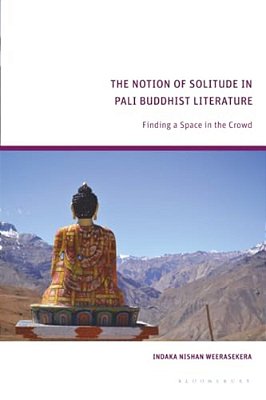 The Notion Of Solitude In Pali Buddhist Literature: Finding A Space In The Crowd-..