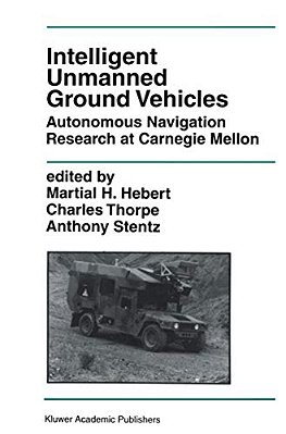 Intelligent Unmanned Ground Vehicles: Autonomous Navigation Research At Carnegie Mellon-..