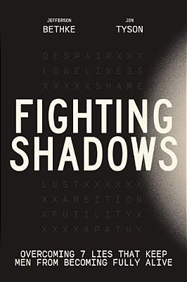 Fighting Shadows: Overcoming 7 Lies That Keep Men From Becoming Fully Alive-..