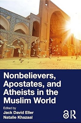 Nonbelievers, Apostates, And Atheists In The Muslim World-..