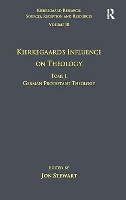 Volume 10, Tome I: Kierkegaard's Influence On Theology: German Protestant Theology-..
